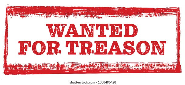 Wanted for Treason grunge stamp on white background, vector illustration