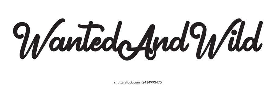 wanted and wild text on white background.