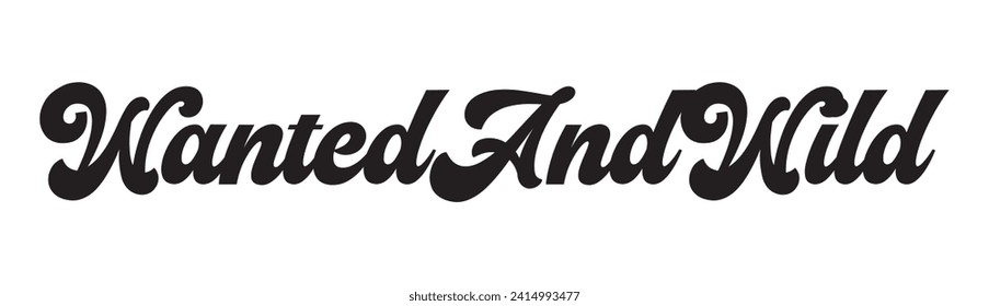 wanted and wild text on white background.