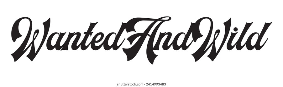 wanted and wild text on white background.