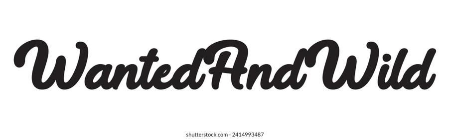 wanted and wild text on white background.