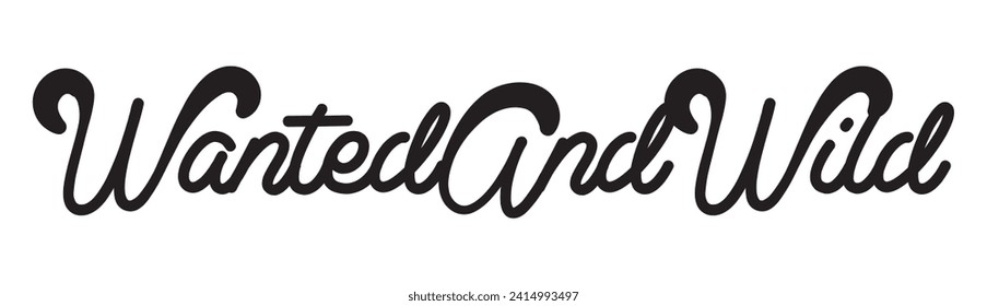 wanted and wild text on white background.