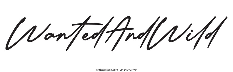 wanted and wild text on white background.