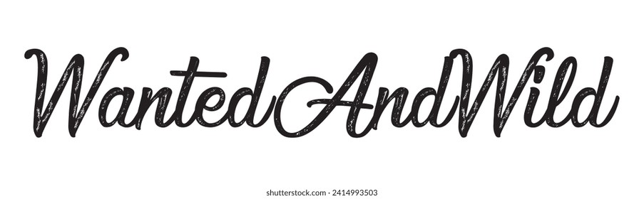 wanted and wild text on white background.