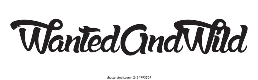 wanted and wild text on white background.