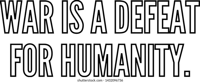 War is a defeat for humanity outlined text art