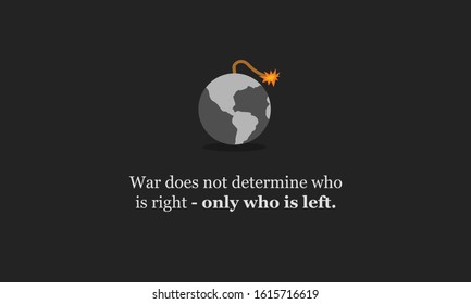 War does not determine who is right - only who is left quote poster design 