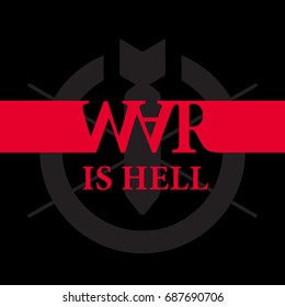 War is hell - anti-war poster with slogan and silhouette of the atomic bomb. Stop the war - vector illustration.