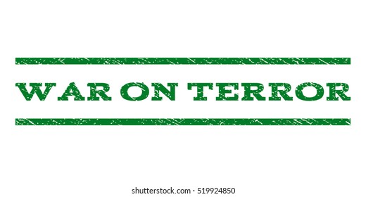 War On Terror watermark stamp. Text tag between horizontal parallel lines with grunge design style. Rubber seal stamp with dust texture. Vector green color ink imprint on a white background.