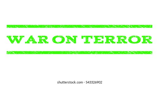 War On Terror watermark stamp. Text caption between horizontal parallel lines with grunge design style. Rubber seal stamp with dust texture. Vector light green color ink imprint on a white background.