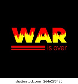 WAR is over poster fire flames sign