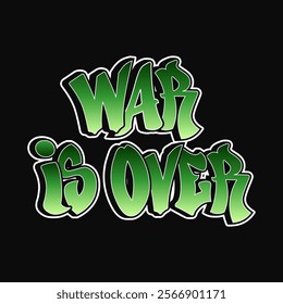 War is over - single phrase, letters graffiti style. Vector hand drawn logo. Funny cool trippy word War is over, fashion, graffiti style print t-shirt, poster concept