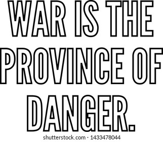 War is the province of danger outlined text art