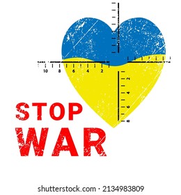War in Ukraine. Heart in the colors of the flag of Ukraine in the optical sight. A call to stop the war.. Military conflict between Ukraine and Russia. Isolated on a white background. Vector grunge 
