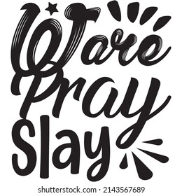 Ware Pray Slay t-shirt design ,vector file.
