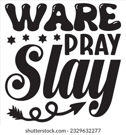 Ware Pray Slay T-shirt Design Vector File