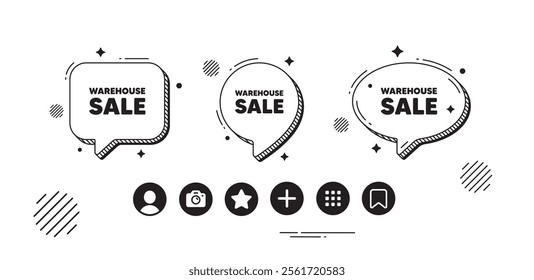 Warehouse sale tag. Speech bubble offer icons. Special offer price sign. Advertising discounts symbol. Warehouse sale chat text box. Social media icons. Speech bubble text balloon. Vector