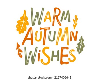 Warm Autumn Wishes Hand drawn lettering with autumn leaves decor. Hand lettering greeting card design element. Autumn banner, border, congratulation, invitation, dinner menu with autumn leaves color