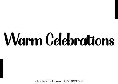 Warm Celebrations text Christmas holiday quotes istalist typography 