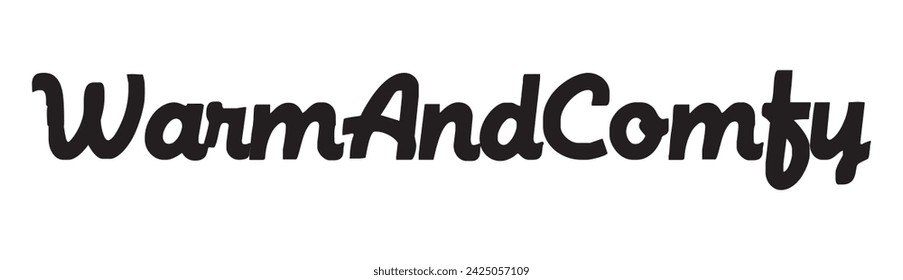 warm and comfy text on white background.