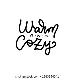 Warm and cosy - hand lettering linear inscription to winter holiday greeting card, Christmas banner calligraphy text quote, vector oultine illustration