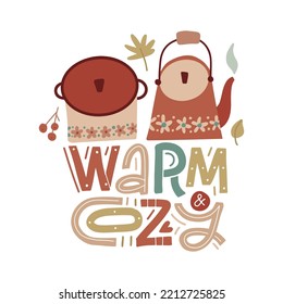 Warm and cozy - lettering concept. Vintage tea kettle with hot steam, retro enamel pan and herbs. Rustic teapot with autumn drink, leaves and berries composition. Flat hygge vector illustration