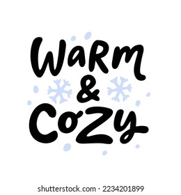 WARM AND COZY text. Doodle warm and cozy with snowflakes. Printable graphic tee. Design for print. Vector illustration. Black and white. Cartoon hand drawn calligraphy style.