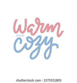 Warm and cozy. Typography card, image with lettering. Blue and pink on white background. Design for t-shirt and prints. Vector poster with phrase and decor elements.