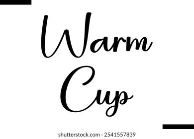 Warm cup Food Saying Modern Text Typography 