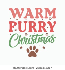 Warm furry christmas, Calligraphy phrase for Christmas. Hand drawn lettering for Xmas, Holiday quote, sticker, invitation, Silhouette, Funny Christmas Dog t-shirt, mug, gift, cut files