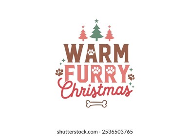 Warm furry Christmas, Funny Christmas Dog Saying Typography T shirt design