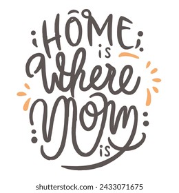 Warm Hand Drawn Home Is Where Mom Is Calligraphy
