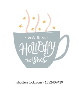 WARM HOLIDAY WISHES. GREETING HAND LETTERING VECTOR TYPOGRAPHY. T-shirt print, badge, postcard, banner design 