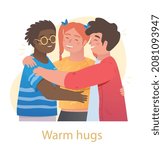 Warm hugs between kids. Little happy children embracing and laugh. Smiling friends love each other. Manifestation of care and tenderness. Funny boys and girl. Cartoon modern flat vector illustration