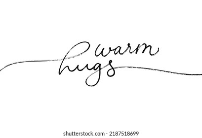 Warm hugs handwritten vector quote with swashes. Modern autumn or winter phrase. Modern black line calligraphy. Funny and cute quote about embracing. Simple lettering isolated on white background