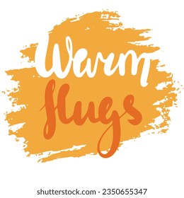 Warm Hugs, saying text. Autumn handwriting text. Fall quote. Autumn short phrase composition. Vector illustration.