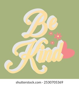 A warm and minimalist t-shirt design featuring "Be Kind" in soft, hand-drawn lettering. The text is centered, surrounded by delicate heart or floral accents. Calm, pastel colors enhance the message, c