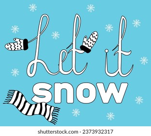 warm mittens, gloves and scarf,doodle, one line and text Let it snow