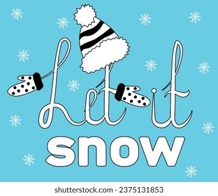 warm mittens,gloves and Bobble Hat,doodle, one line and text Let it snow