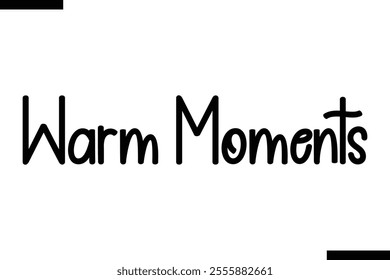 Warm Moments Christmas quotes cursive text typography 