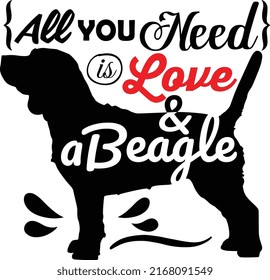 Warm quote for dog mom All you need is love and a beagle on white background. Printable Vector Illustration svg