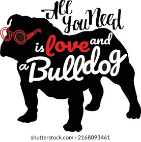 Warm quote for dog mom All you need is love and a bulldog on white background. Printable Vector Illustration svg