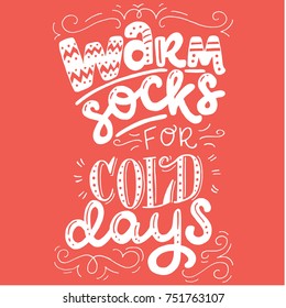 'Warm socks for cold days' unique bright hand lettering and decorative elements on bright colored background. Great design for invitation or greeting cards, posters, banners and holidays flyers.