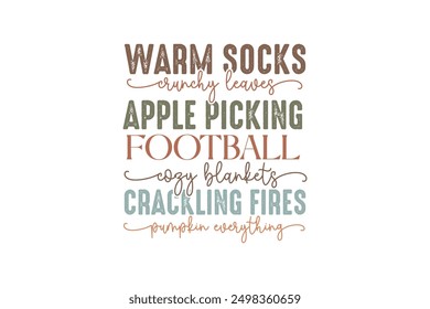  Warm socks crunchy leaves apple picking football cozy blankets crackling fires pumpkin everything, Fall Autumn Quote T shirt Design