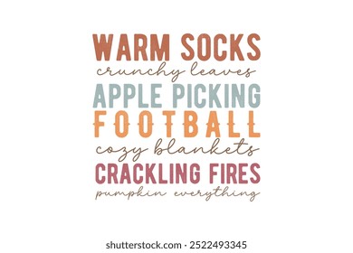 Warm socks crunchy leaves apple picking football cozy blankets crackling fires pumpkin everything, Fall Autumn Quote typography T shirt Design