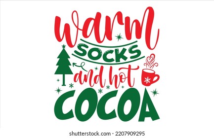 Warm Socks And Hot Cocoa - Christmas T shirt Design, Modern calligraphy, Cut Files for Cricut Svg, Illustration for prints on bags, posters