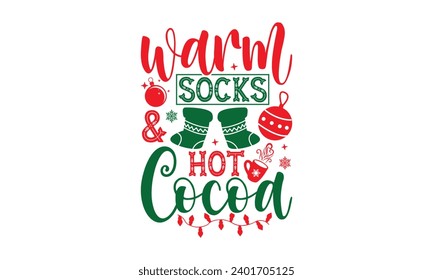 Warm Socks Hot Cocoa - Christmas T-Shirt Design, Handmade calligraphy vector illustration, For the design of postcards, Cutting Cricut and Silhouette, EPS 10.