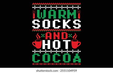 Warm Socks And Hot Cocoa  - Christmas T Shirt Design, Hand lettering inspirational quotes isolated on black background, used for prints on bags, poster, banner, flyer and mug, pillows.