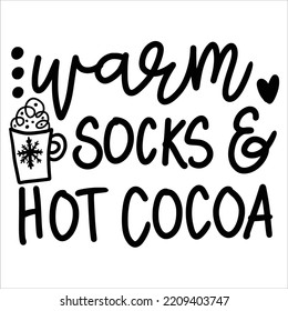 Warm socks and hot cocoa Merry Christmas shirt print template, funny Xmas shirt design, Santa Claus funny quotes typography design