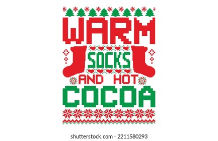 Warm socks  hot cocoa - UGLY Christmas Sweater t Shirt designs and SVG,  Holiday designs, Santa, Stock vector background, curtains, posters, bed covers, pillows EPS 10